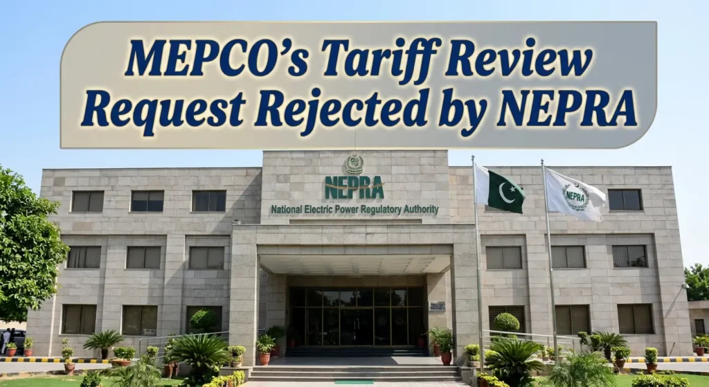 MEPCO's Tariff Review Request Rejected by NEPRA
